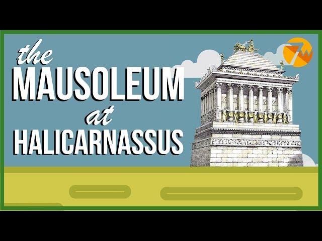 The Mausoleum at Halicarnassus: 7 Ancient Wonders