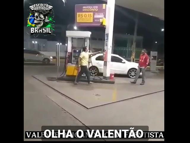 VALENTÃO AMEAÇA FRENTISTA E SE DA MAL.