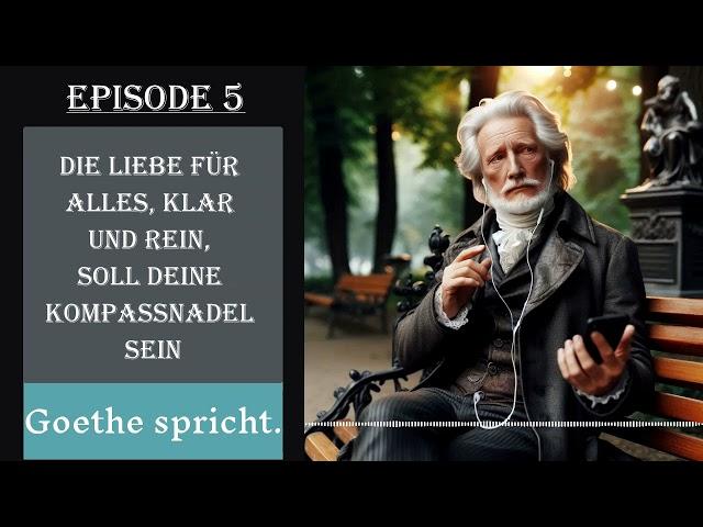 Die Liebe für alles, klar und rein, soll deine Kompassnadel sein (GOETHE SPRICHT. E5)