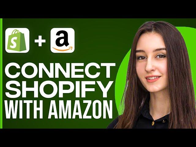 How To Connect Shopify With Amazon