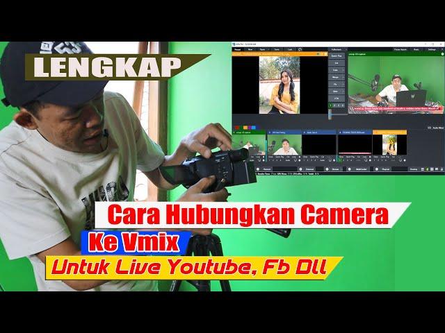 Cara Mudah Hubungkan Kamera Ke Vmix Untuk Live Streaming Youtube, Fb dll