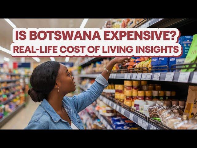 Cost of Living in Botswana 2024: A Detailed Guide