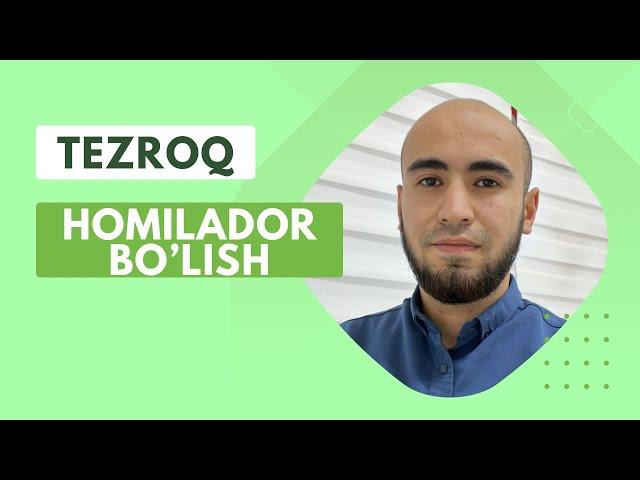 Tezroq homilador bo’lish!