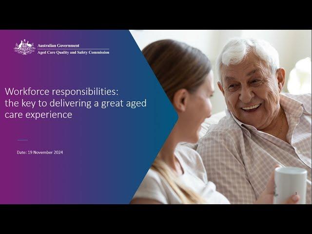 Workforce responsibilities – the key to delivering a great aged care experience