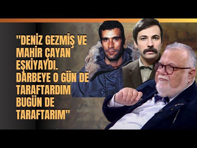 "Deniz Gezmiş Ve Mahir Çayan Eşkiyaydı.. Darbeye O Gün De Taraftardım Bugün De Taraftarım.."