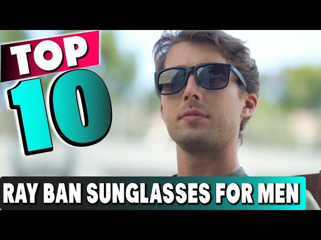 Top 10 Best Ray Ban Sunglasses For Men (2024)