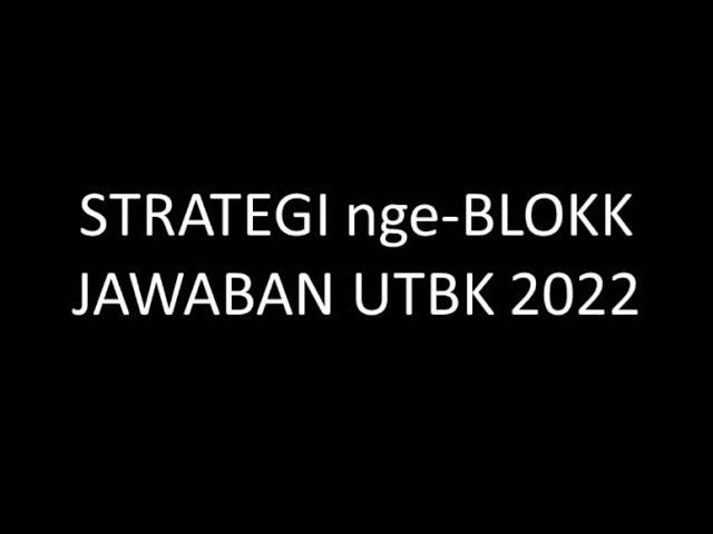 STRATEGI MENEMBAK JAWABAN UTBK 2022 BANYAK BENAR