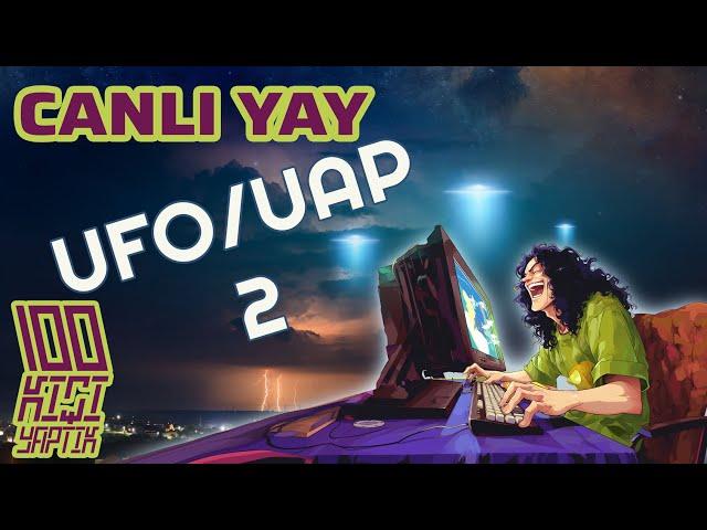 CANLI YAY 42 - UFO/UAP 2