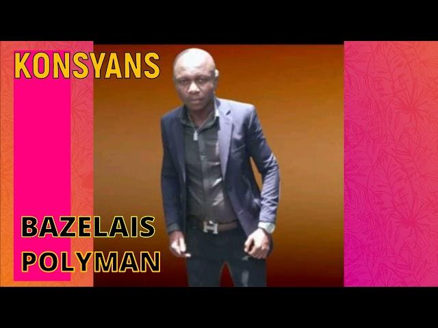 KONSYANS by BAZELAIS POLYMAN