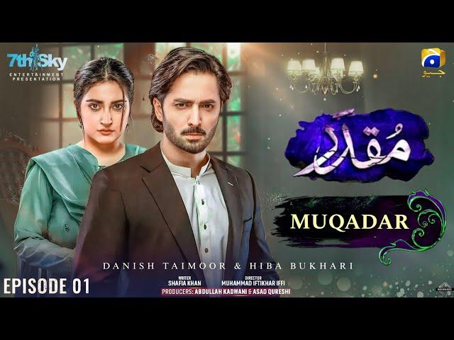 Muqadar - Episode 01 | Danish Taimoor | Hiba Bukhari | Pakistani New Drama | Har Pal Geo (2024)