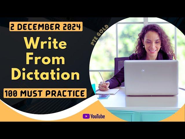 PTE Write From Dictation - DECEMBER 2024 - MUST PRACTICE