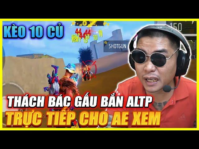 KỸ NĂNG  FREE FIRE BÁC GẤU GIỜ THẾ NÀO ? KHI CÓ NGƯỜI THÁCH THỨC BẮN ALTP 30.000 NGƯỜI XEM LIVE ?