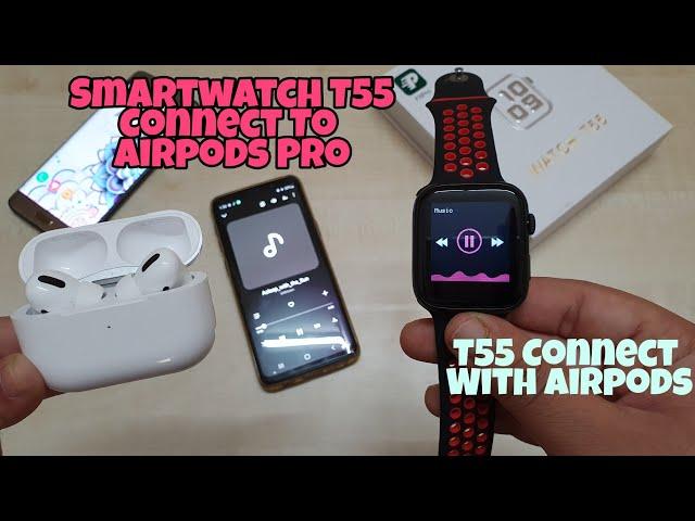 How To Connect T55 Smartwatch To Airpods Pro | Connect Smartwatch To Airpods