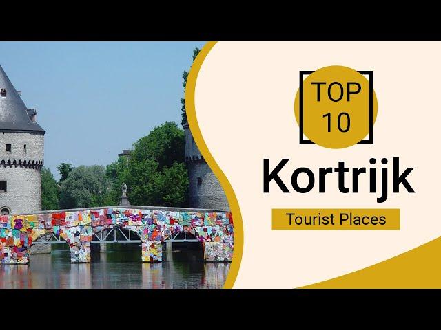 Top 10 Best Tourist Places to Visit in Kortrijk | Belgium - English