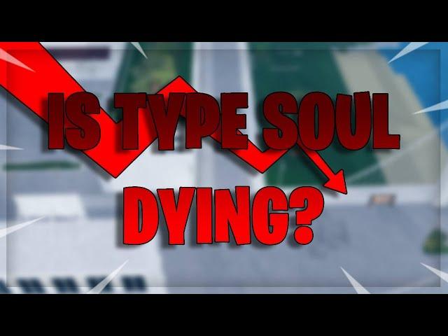 IS TYPE SOUL DYING? + TRUE BANKAI CLASH??