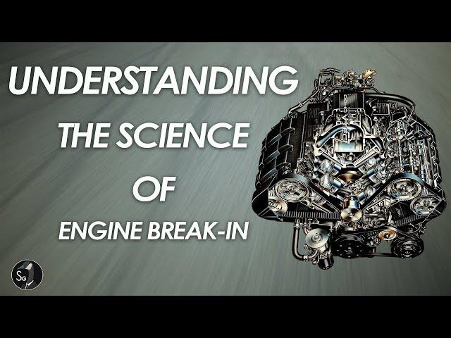 Understanding Engine Break In | Dos and Don'ts