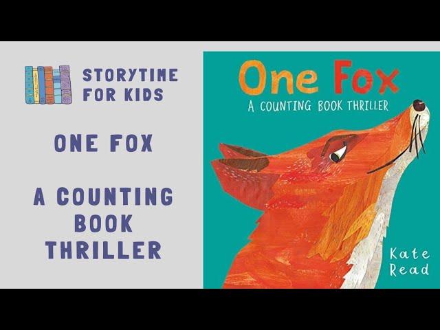  One Fox  A Counting Book Thriller by Kate Read | Numbers@storytimeforkids123