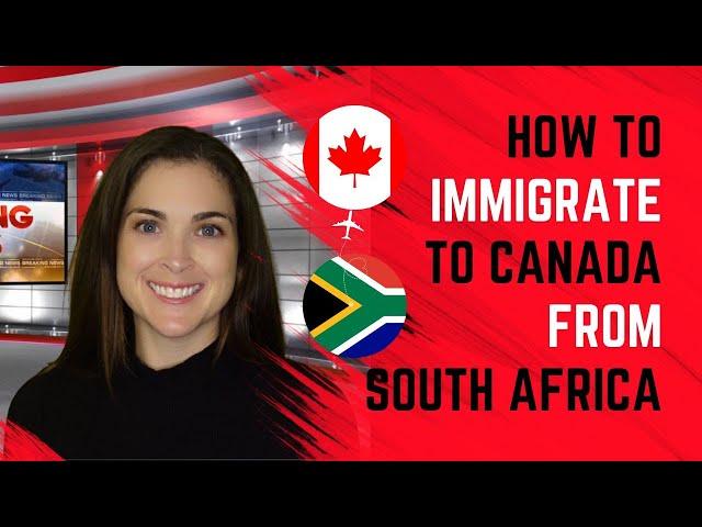 How to immigrate to Canada from South Africa
