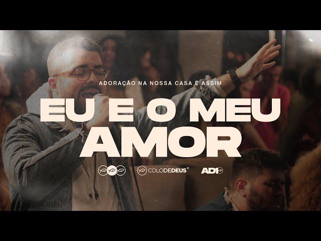 EU E O MEU AMOR feat. CRISTO ALEGRIA (AO VIVO) — AD10 // COLO DE DEUS