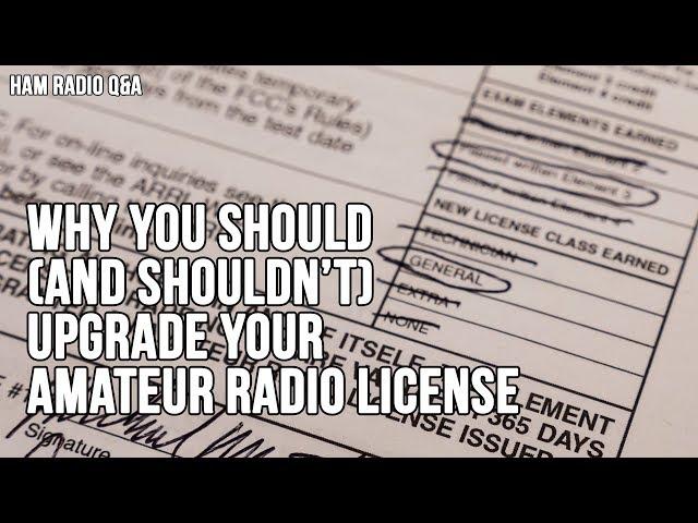 Why You Should (and shouldn't) Upgrade Your Amateur Radio License - Ham Radio Q&A