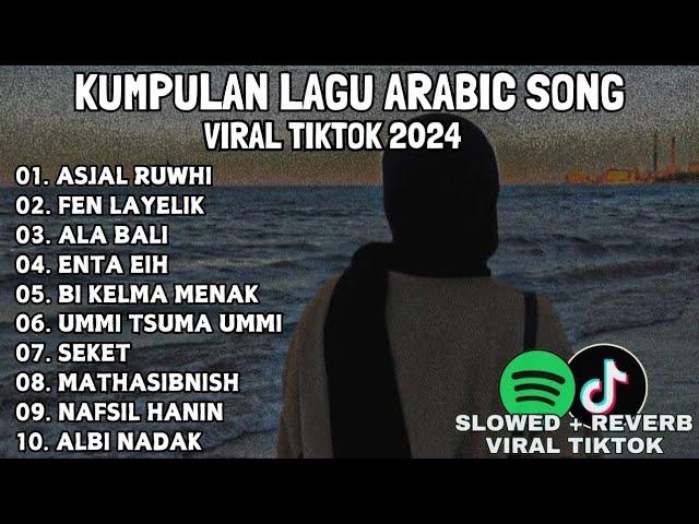 Lagu Arabic Sedih Viral Tiktok Terbaru 2024 | Kumpulan Lagu Arab Slowed + Reverb Viral Tiktok 2024