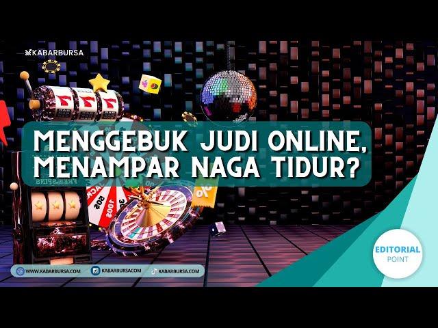 Editorial Point: Menggebuk Judi Online, Menampar Naga Tidur?