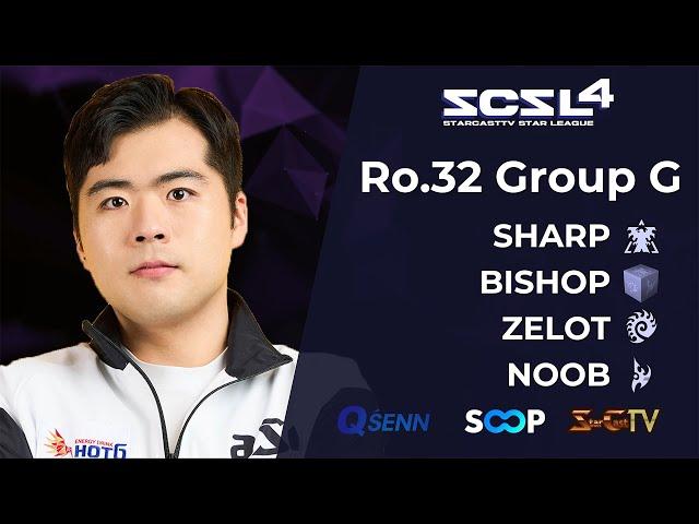 [ENG] SCSL S4 Ro.32 Group G (Sharp, Zelot, Noob and Bishop) - StarCastTV English