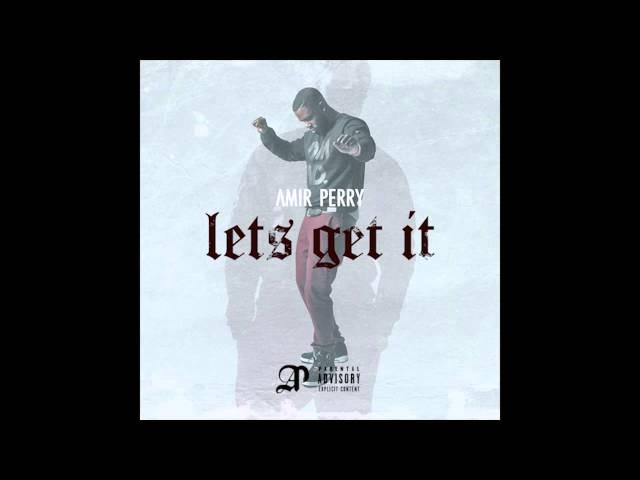 Lets Get It | Amir Perry