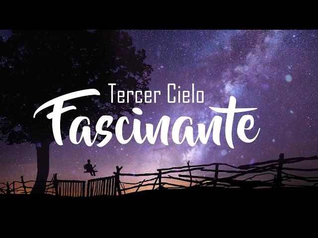 Tercer Cielo - Fascinante (Con Letra) 2018