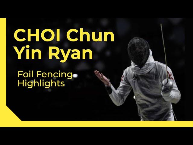 Choi Chun Yin Ryan Foil Fencing Highlights