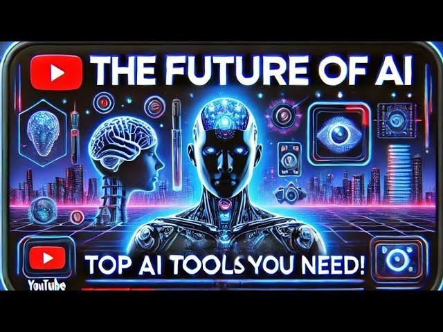 The Future of AI: Top AI Tools You Need to Know