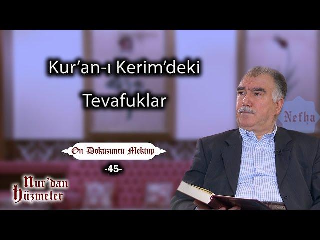 Kur’an-ı Kerim’deki Tevafuklar | On Dokuzuncu Mektup - 45 | Abdullah Aymaz