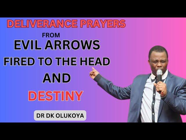 DELIVERANCE PRAYERS FROM ARROWS FIRED TO THE HEAD AND DESTINY || DR DK OLUKOYA