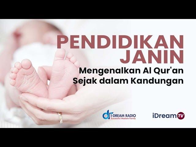 Dra. Euis Sufi Jatiningsih -  Pendidikan Janin Mengenalkan Al Qur'an Sejak dlm Kandungan (iDream TV)