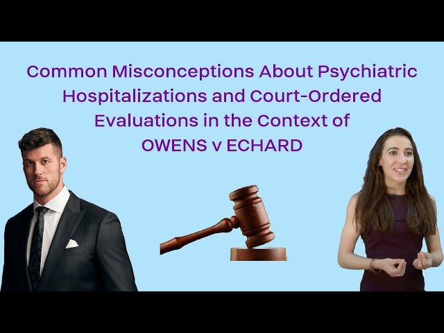 Echard v Owens: Debunking Misconceptions about Psych Hospitalizations and Court-Ordered Evaluations