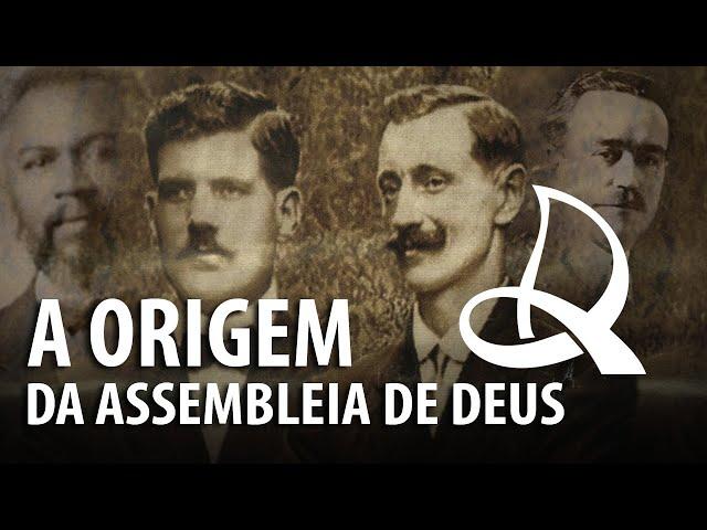 A ORIGEM DA IGREJA ASSEMBLEIA DE DEUS – História do Cristianismo 23 