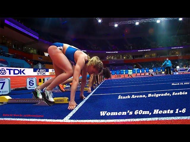 Women's 60m, Heats 1-6.  World Indoor Championships. Štark Arena, Belgrade, Serbia.  March 18, 2022