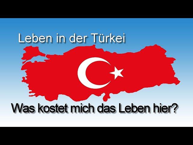 Leben in der Türkei - Was kostet mich das Leben hier?