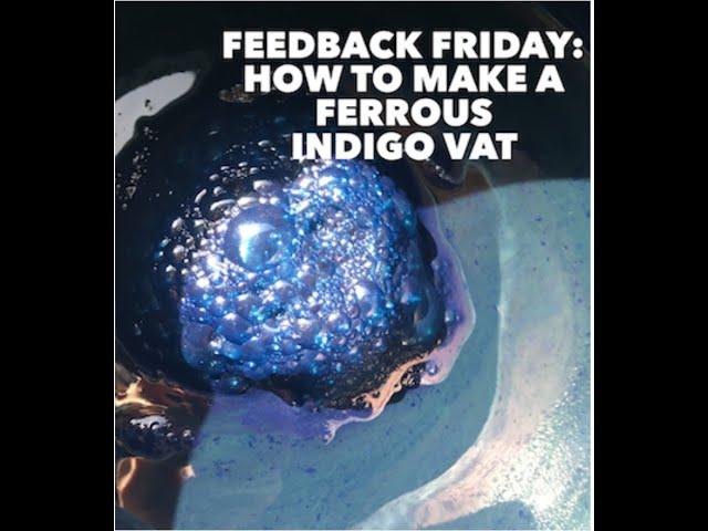 Feedback Friday: The 1-2-3 Indigo Vat Using Iron w/ Kathy Hattori