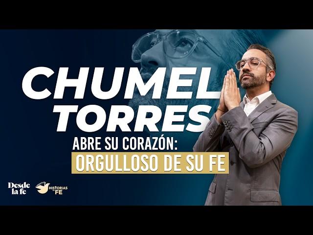 Entrevista exclusiva a Chumel Torres: 'Dios me dijo, sigue adelante'