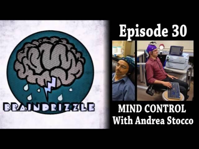 Braindrizzle Ep30 - MIND CONTROL With Andrea Stocco