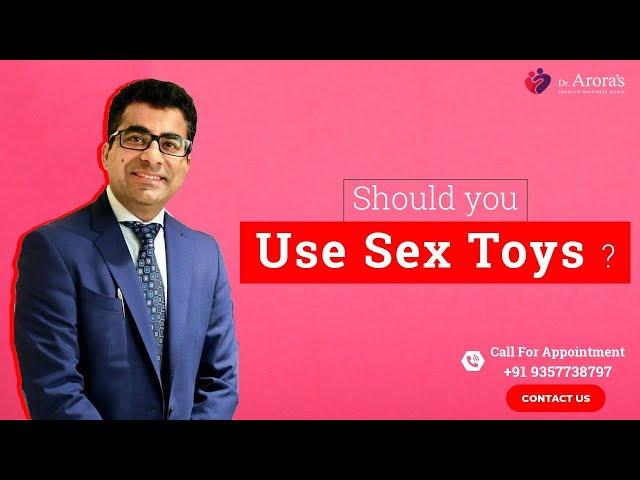 Are Sex toys safe? Should one use Sex toys? Advantages and Disadvantages of Sex toys.