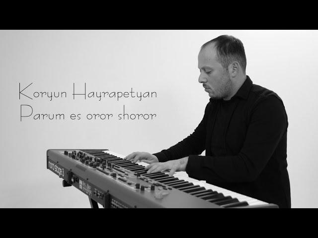 Koryun Hayrapetyan-Parum es oror shoror