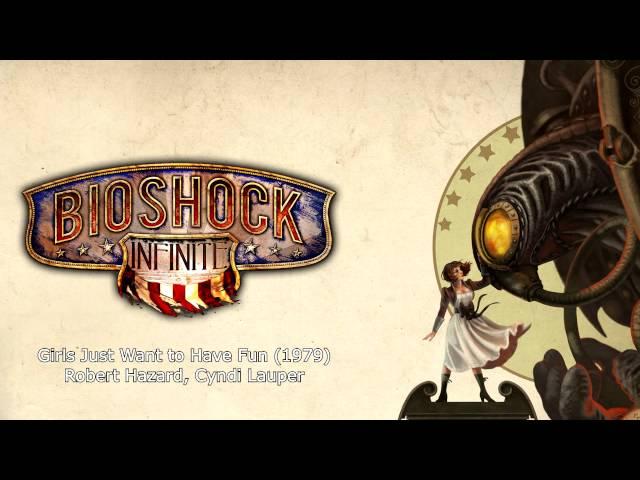 Bioshock Infinite Music - Girls Just Want to Have Fun (1983) by Robert Hazard, Cyndi Lauper