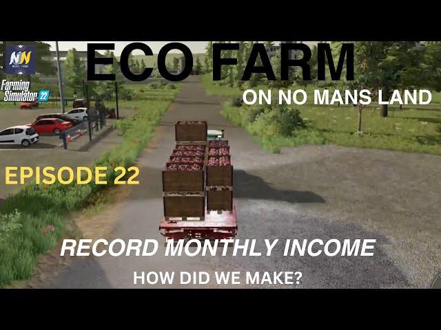 ECO FARM | NO MANS LAND | FS22 | EP 22| RECORD MONTHLY INCOME |LETS PLAY