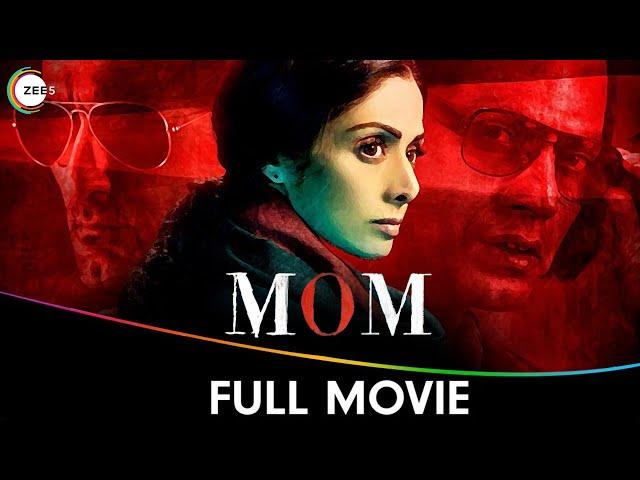 MOM Full Movie Hindi | Sridevi | Nawazuddin Siddiqui | Akshaye Khanna | Hindi Movie | ZEE5