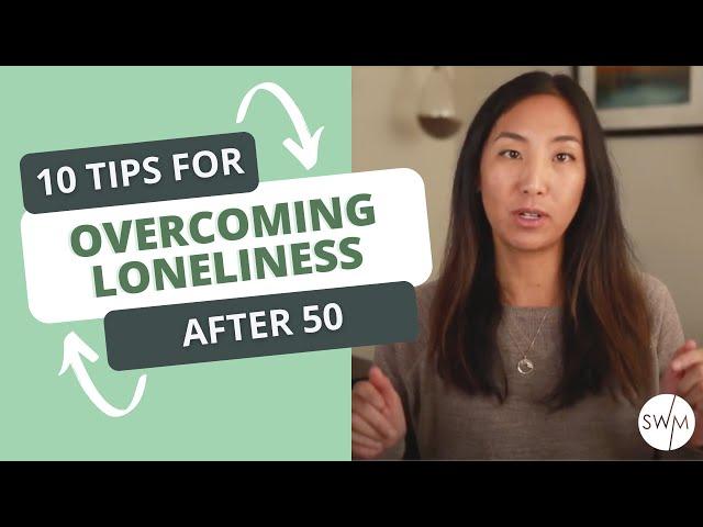 Overcoming Loneliness After 50 | 10 Tips