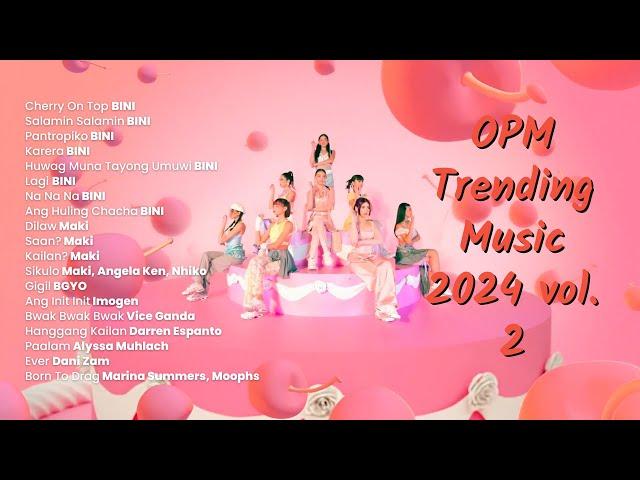 OPM Trending Music 2024 vol. 2