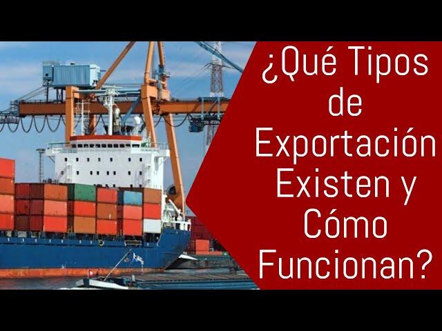 ¿Qué Tipos de Exportación Existen y Cómo Funcionan?