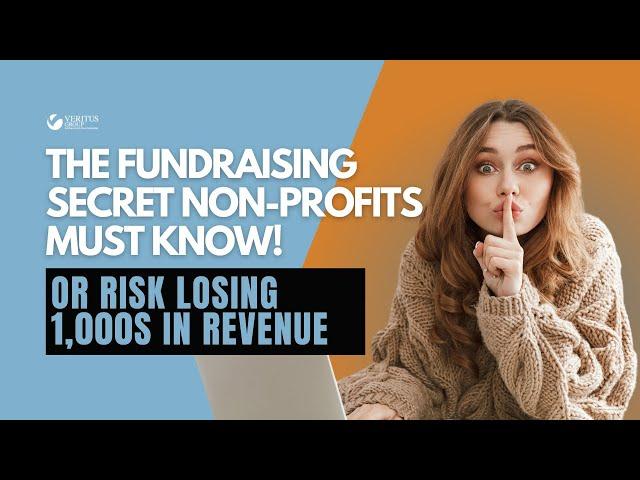 The Fundraising Secret Non-Profits MUST KNOW or Risk Losing 1,000s in Revenue! 